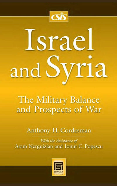 Israel and Syria: The Military Balance and Prospects of War (Praeger Security International)