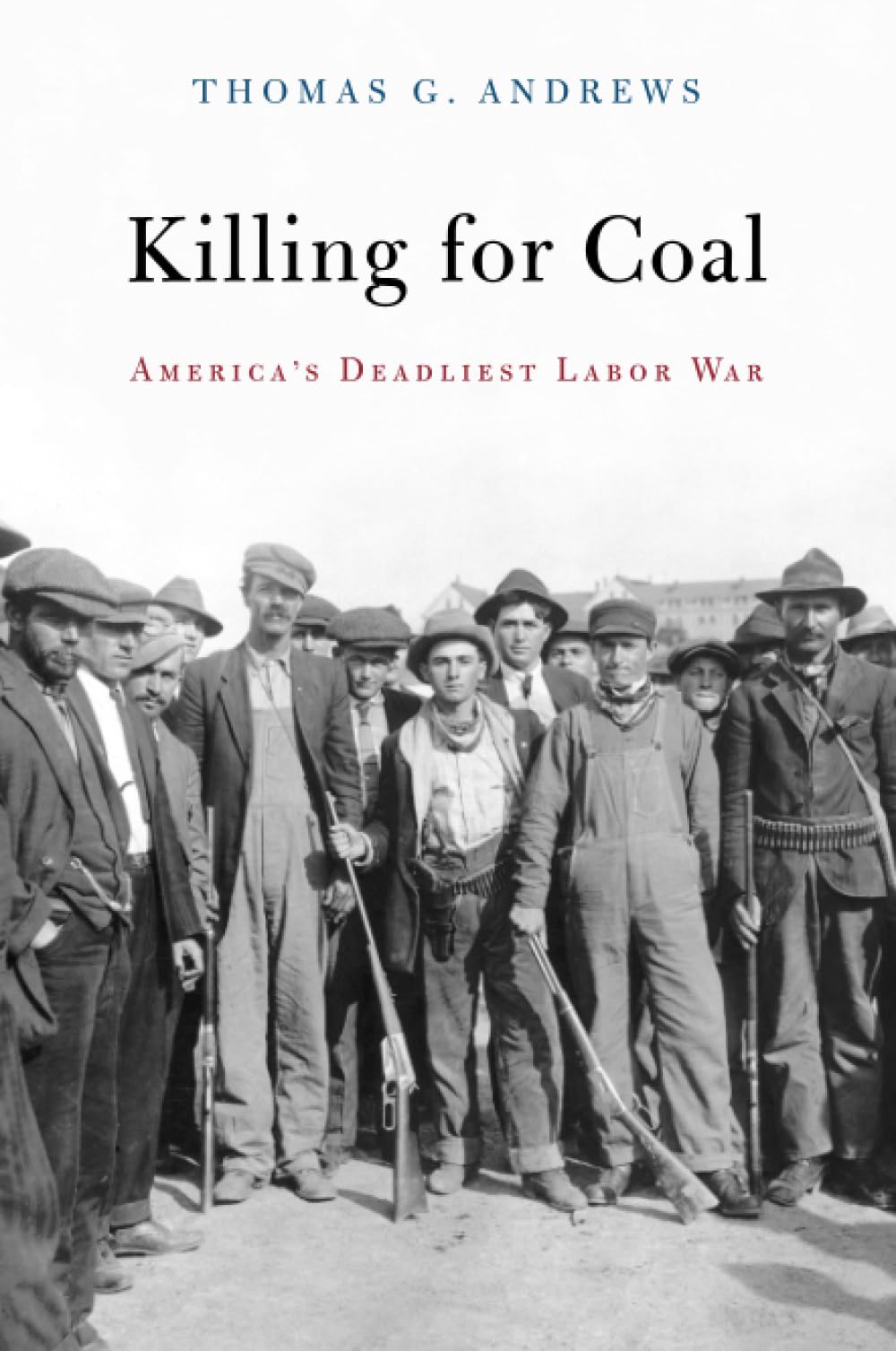Killing for Coal: Americas Deadliest Labor War