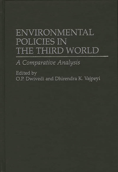 Environmental Policies in the Third World: A Comparative Analysis (Contributions in Political Science)