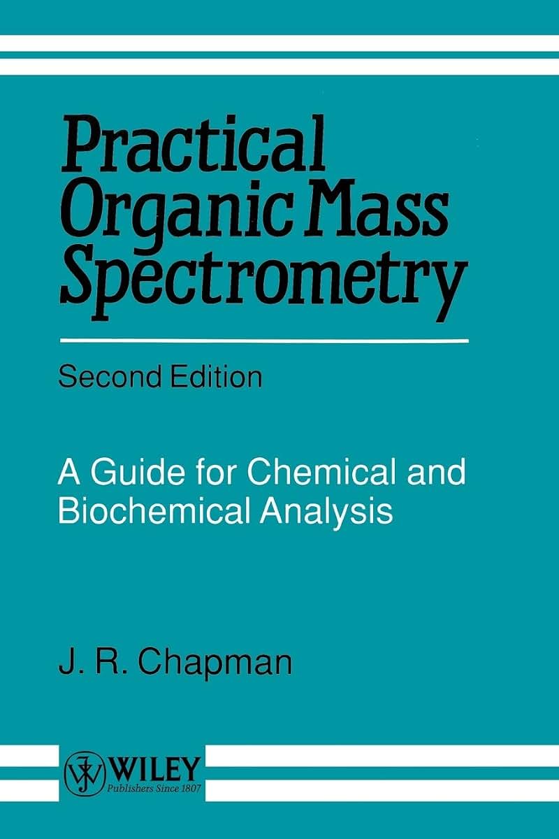 Practical Organic Mass Spectrometry: A Guide for Chemical and Biochemical Analysis, 2nd Edition