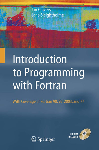 Introduction to Programming with Fortran: with coverage of Fortran 90, 95, 2003 and 77