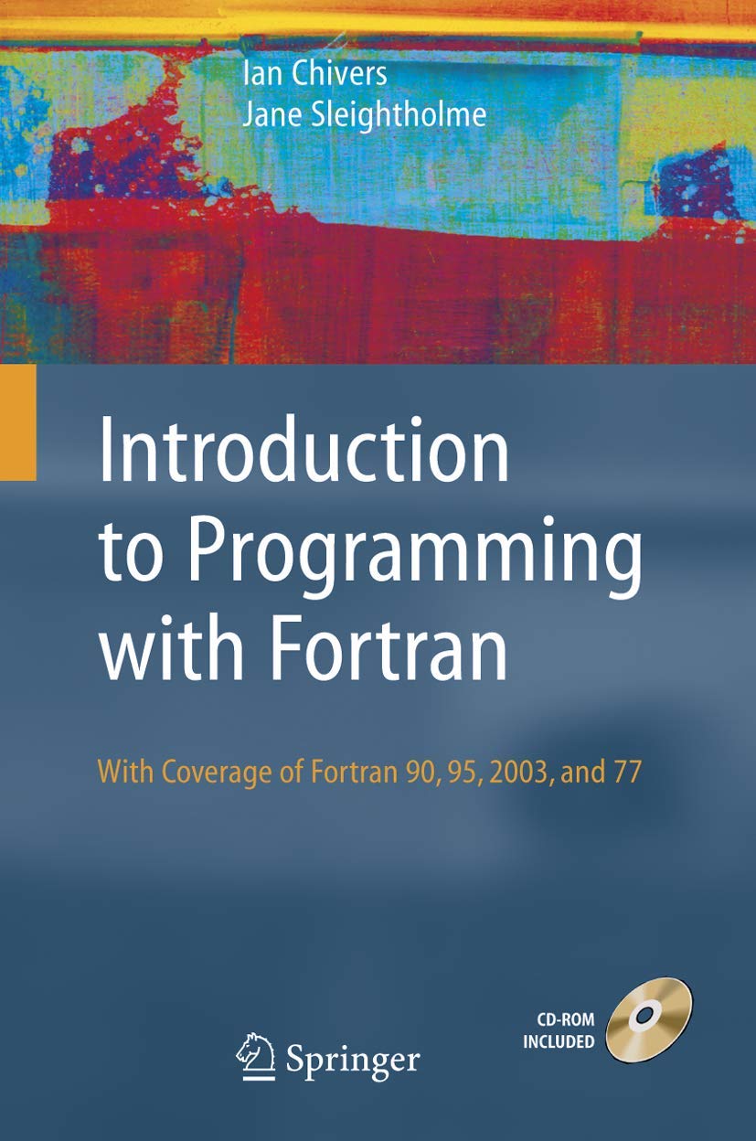 Introduction to Programming with Fortran: with coverage of Fortran 90, 95, 2003 and 77
