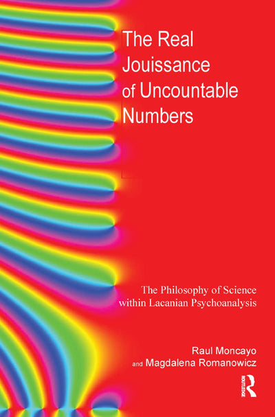The Real Jouissance of Uncountable Numbers: The Philosophy of Science within Lacanian Psychoanalysis