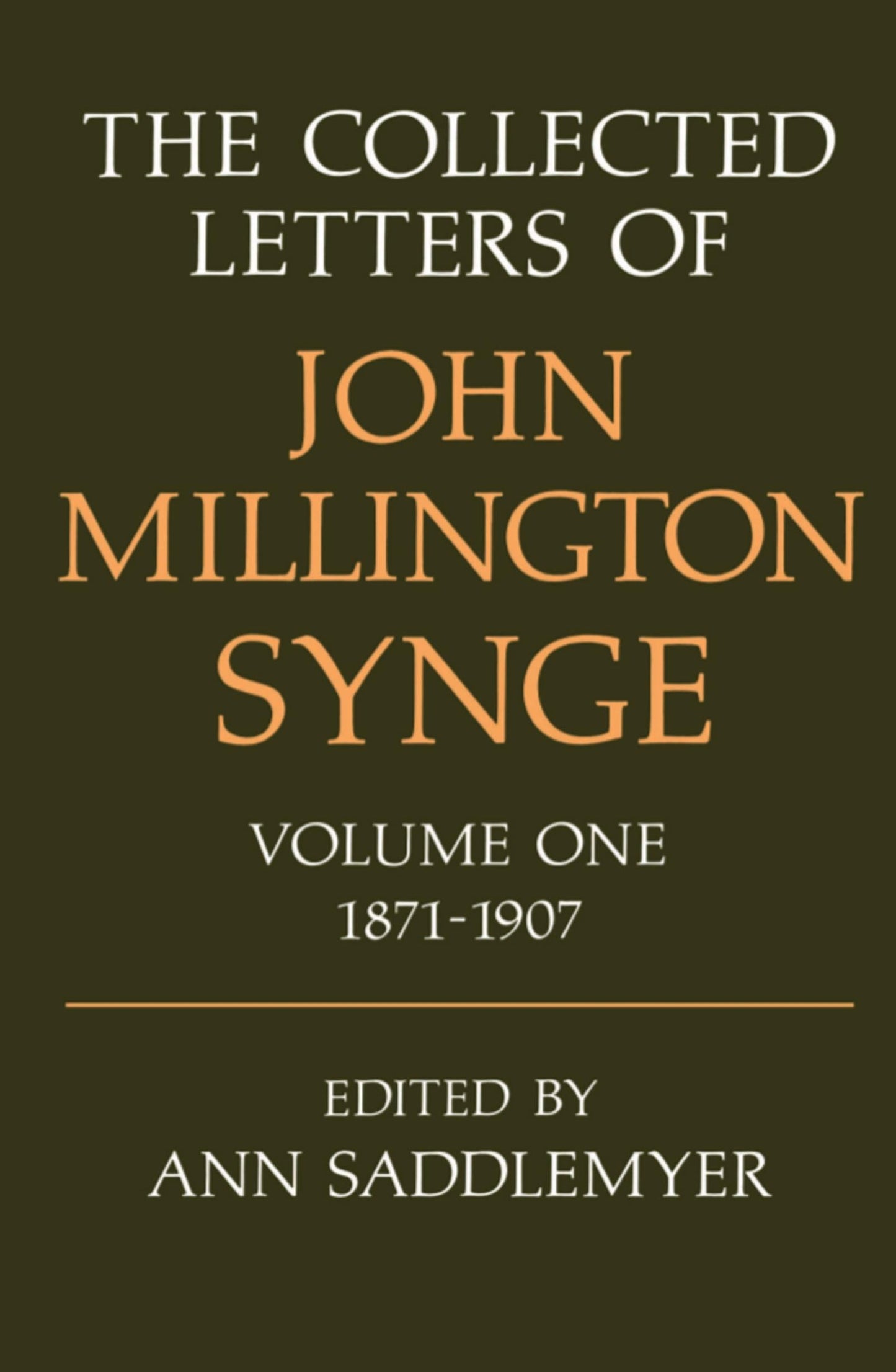 The Collected Letters of John Millington Synge: Volume 1: 1871-1907 (Collected Letters of John Millington Synge, 1871-1907)