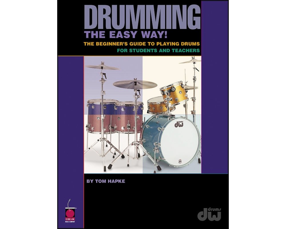 Drumming the Easy Way!: The Beginner's Guide to Playing Drums for Students and Teachers