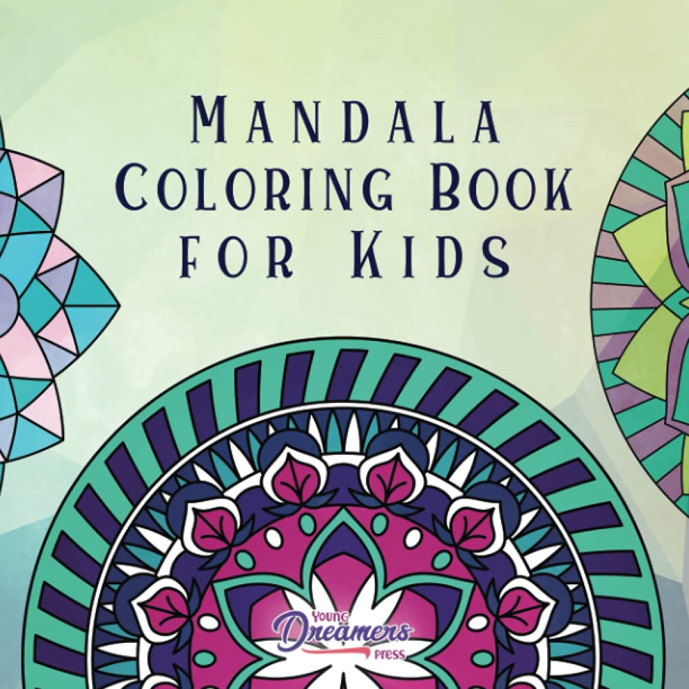 Mandala Coloring Book for Kids: Childrens Coloring Book with Fun, Easy, and Relaxing Mandalas for Boys, Girls, and Beginners