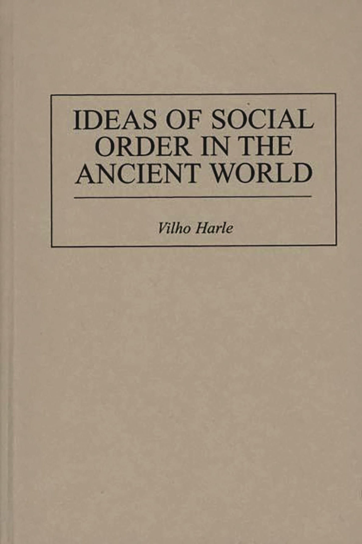 Ideas of Social Order in the Ancient World (Contributions in Political Science)