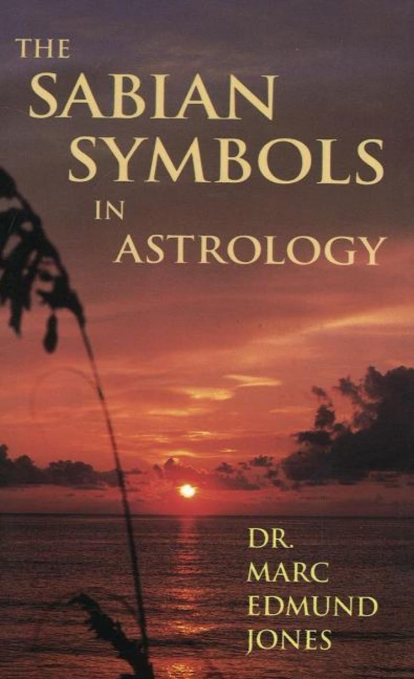 The Sabian Symbols in Astrology: Illustrated by 1000 Horoscopes of Well Known People