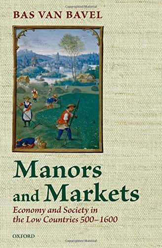 Manors and Markets: Economy and Society in the Low Countries 500-1600
