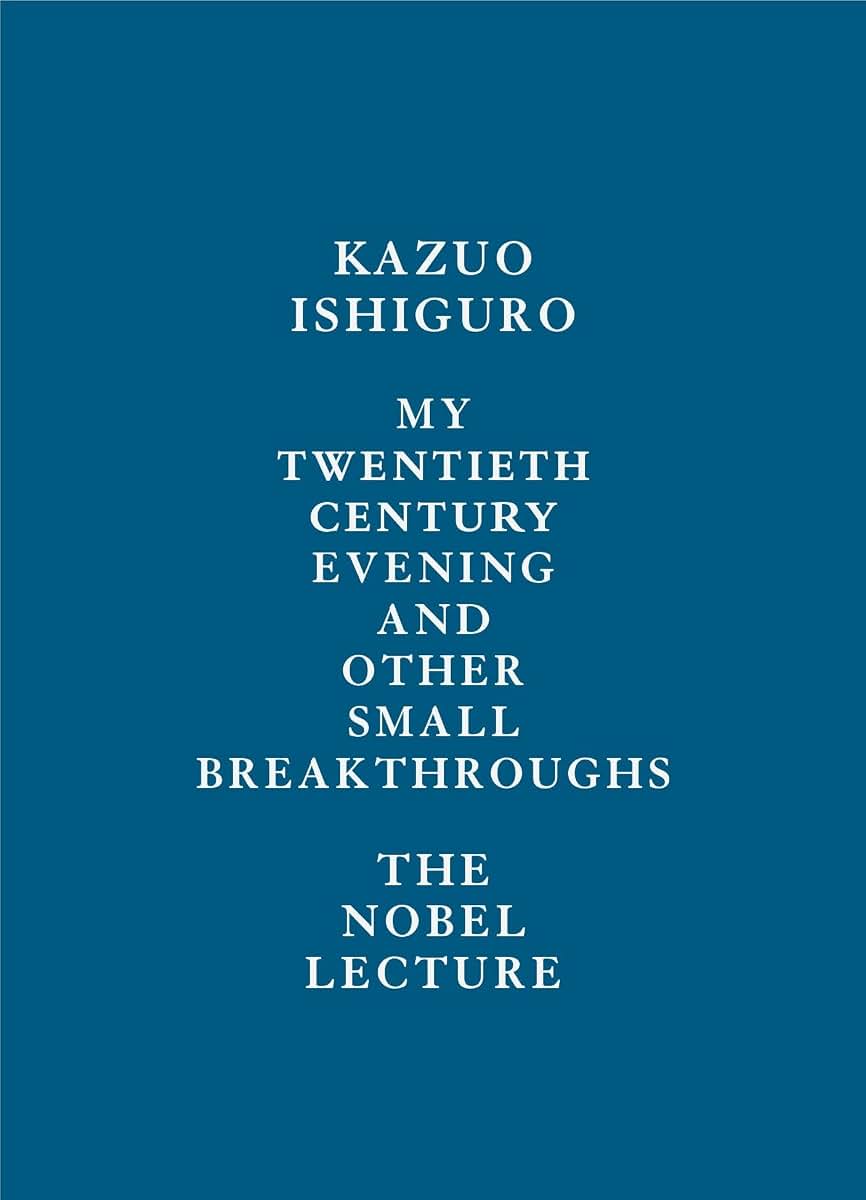 My Twentieth Century Evening and Other Small Breakthroughs: The Nobel Lecture