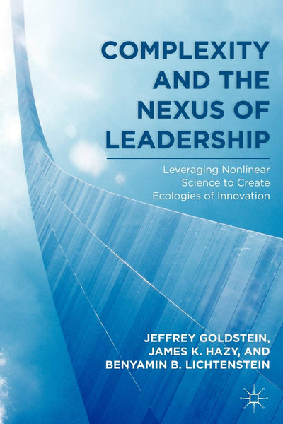 Complexity and the Nexus of Leadership: Leveraging Nonlinear