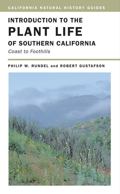 Introduction to the Plant Life of Southern California: Coast to Foothills (Volume 85) (California Natural History Guides)