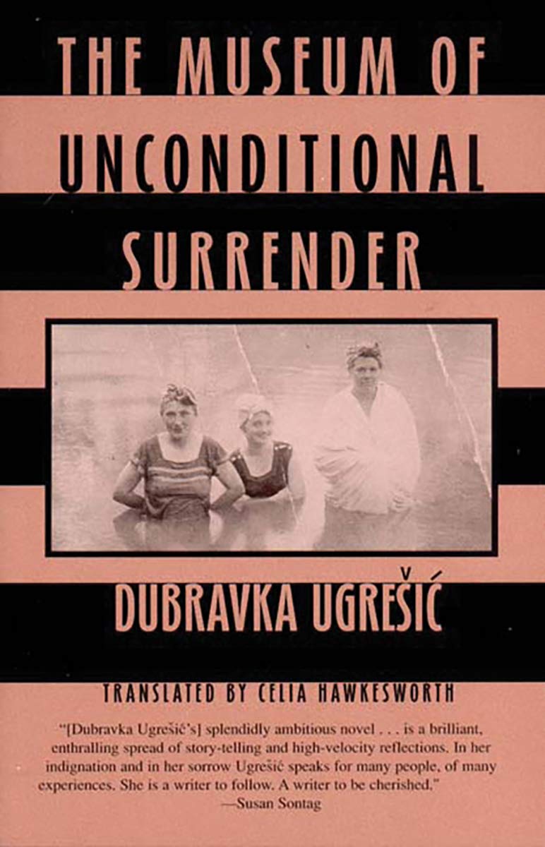 The Museum of Unconditional Surrender by Dubravka Ugresic