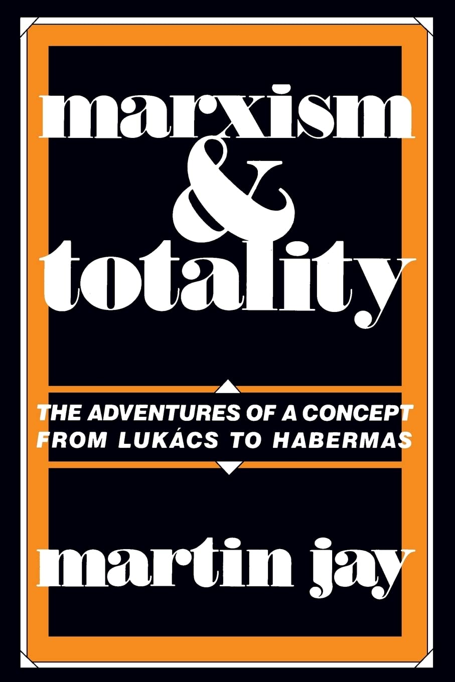 Marxism and Totality: The Adventures of a Concept from Lukác