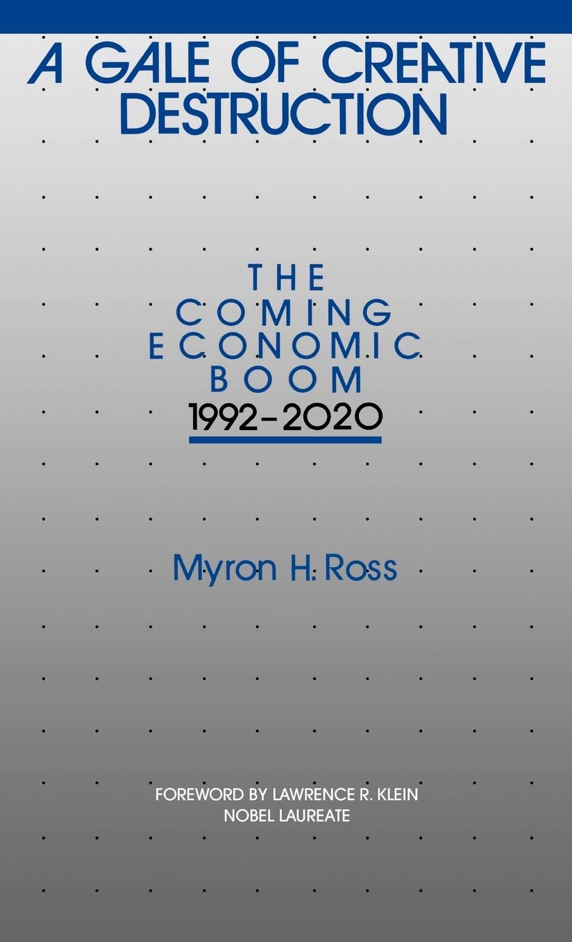 A Gale of Creative Destruction: The Coming Economic Boom, 1992-2020