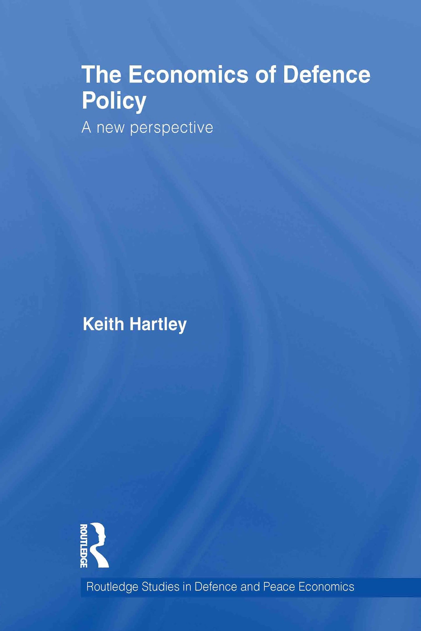 The Economics of Defence Policy (Routledge Studies in Defence and Peace Economics)