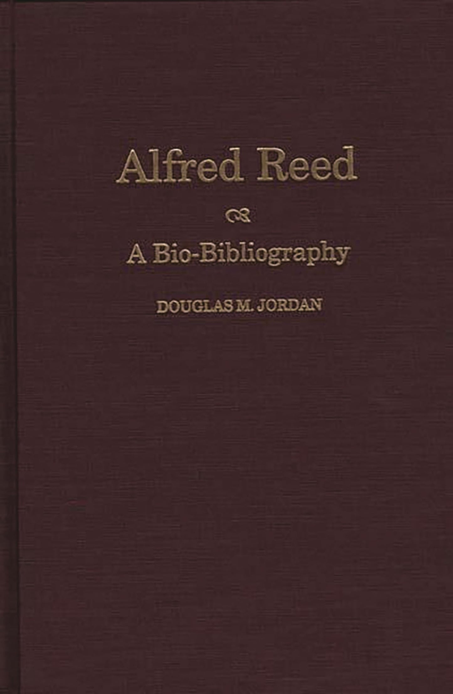 Alfred Reed: A Bio-Bibliography (Bio-Bibliographies in Music)