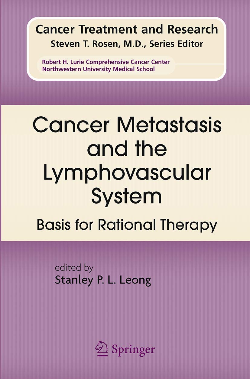 Cancer Metastasis and the Lymphovascular System:: Basis for Rational Therapy (Cancer Treatment and Research, 135)