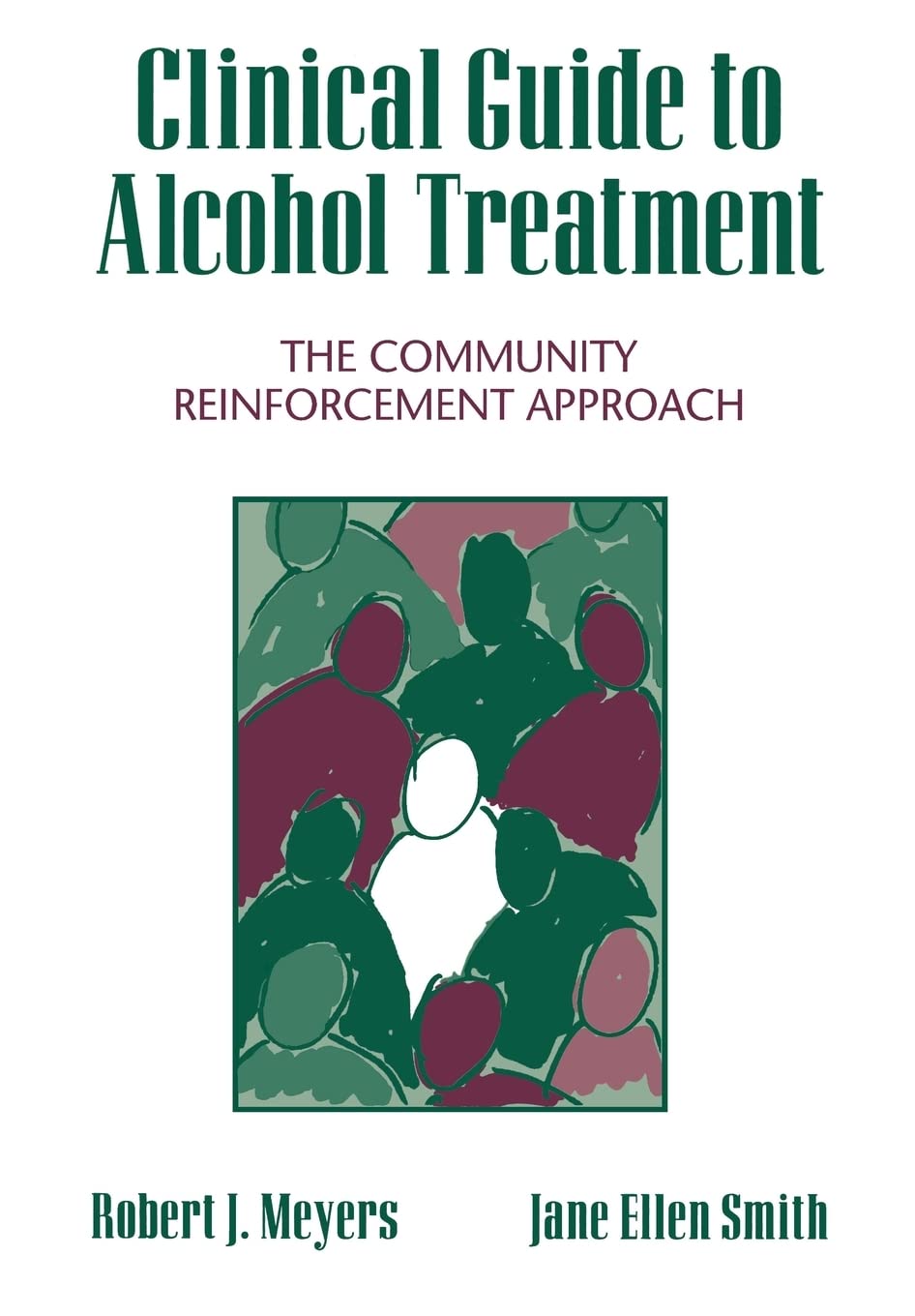 Clinical Guide to Alcohol Treatment: The Community Reinforcement Approach (The Guilford Substance Abuse Series)