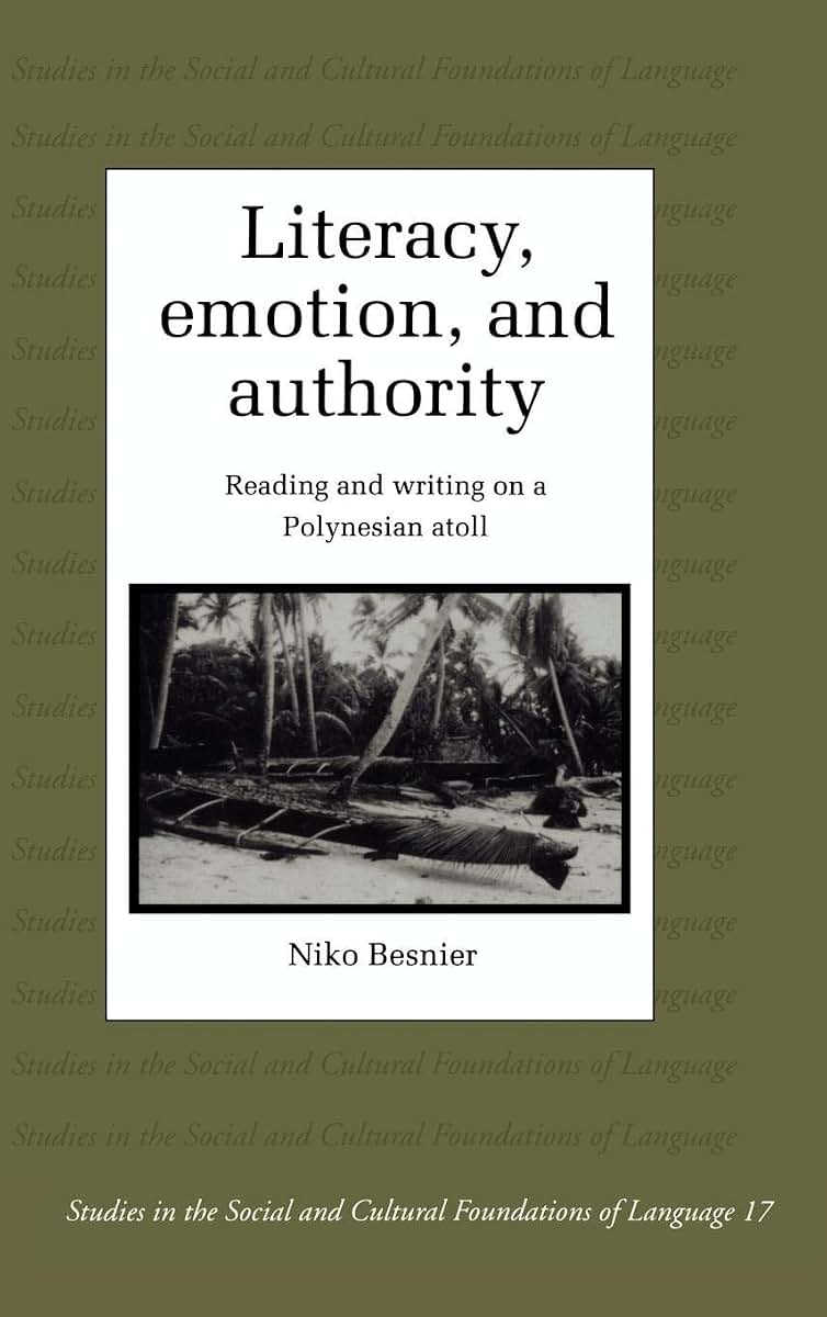 Literacy, Emotion and Authority: Reading and Writing on a Polynesian Atoll (Studies in the Social and Cultural Foundations of Language, Series Number 16)