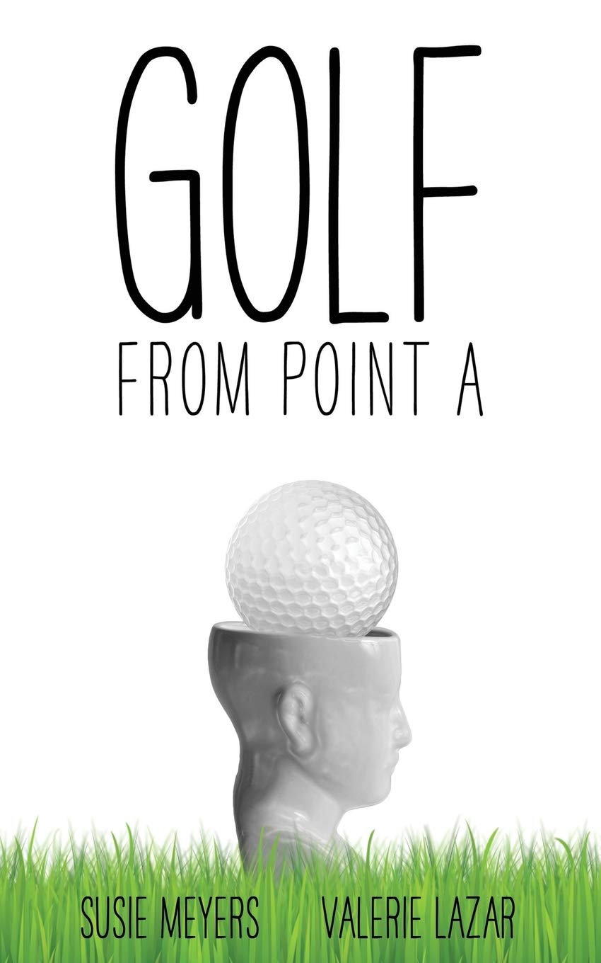 Golf from Point A by Susie Meyers