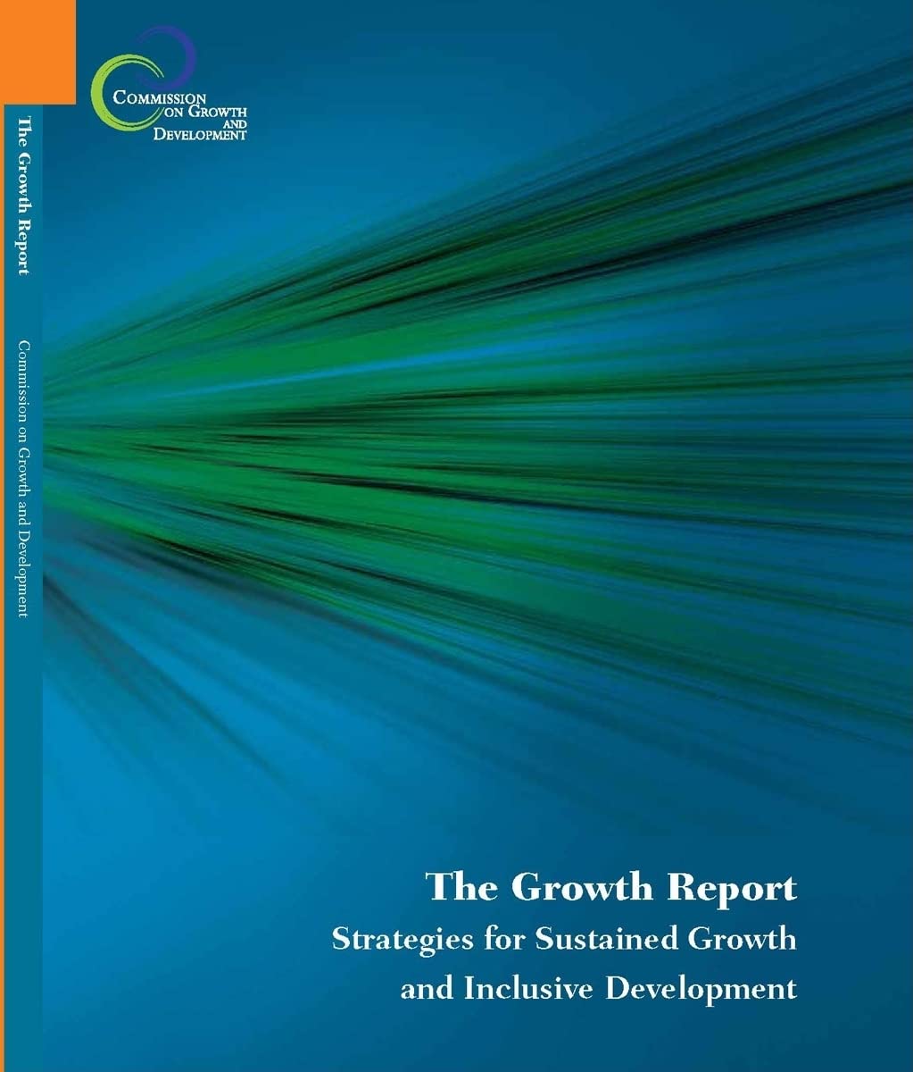 The Growth Report: Strategies for Sustained Growth and Inclusive Development