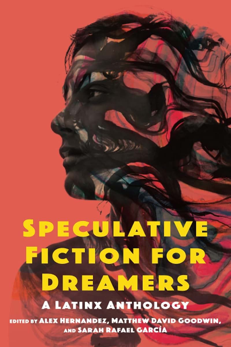 Speculative Fiction for Dreamers: A Latinx Anthology