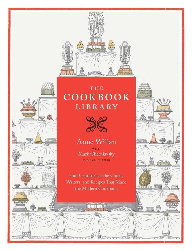 The Cookbook Library: Four Centuries of the Cooks, Writers, and Recipes That Made the Modern Cookbook (Volume 35)