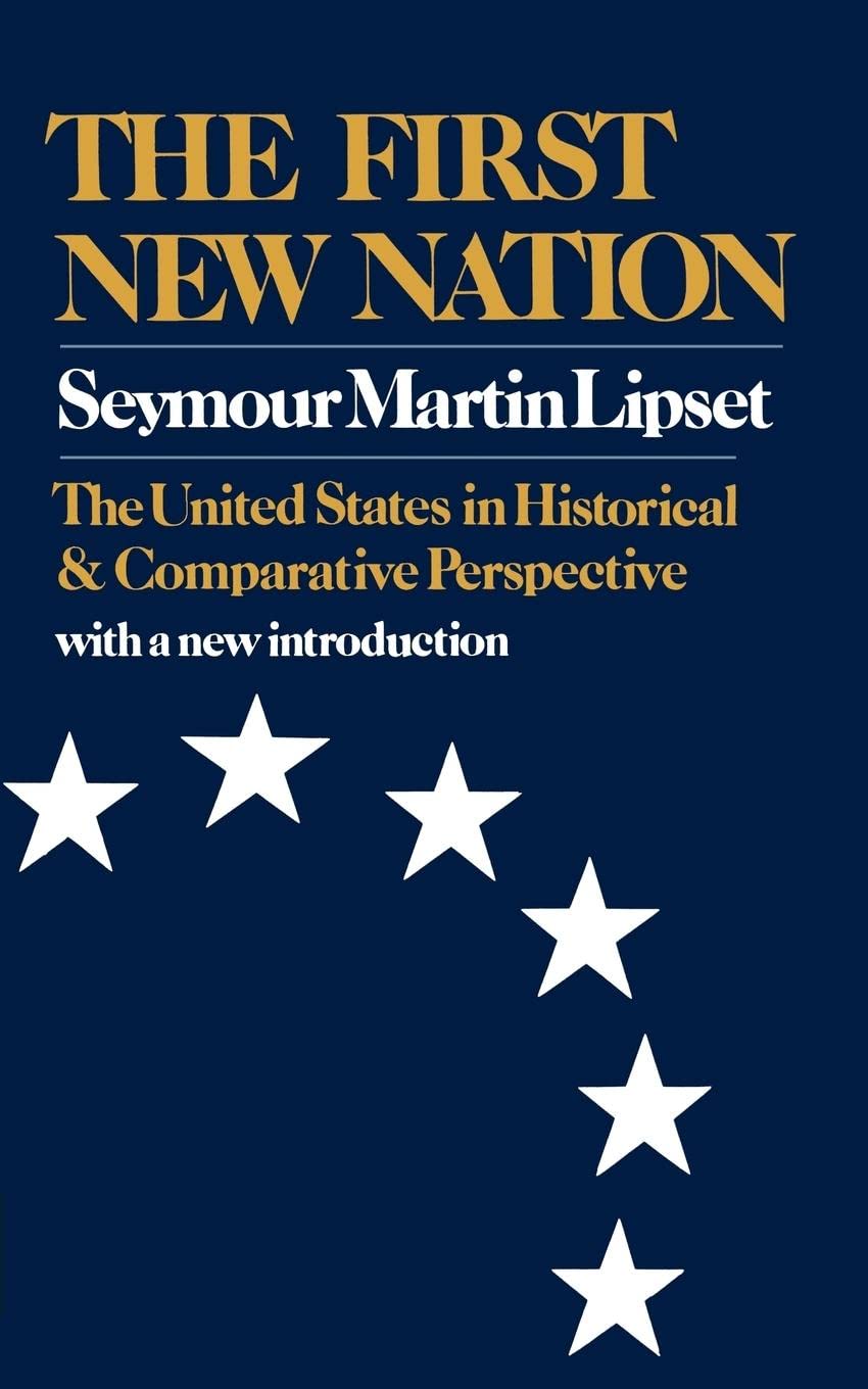 The First New Nation: The United States in Historical and Comparative Perspective
