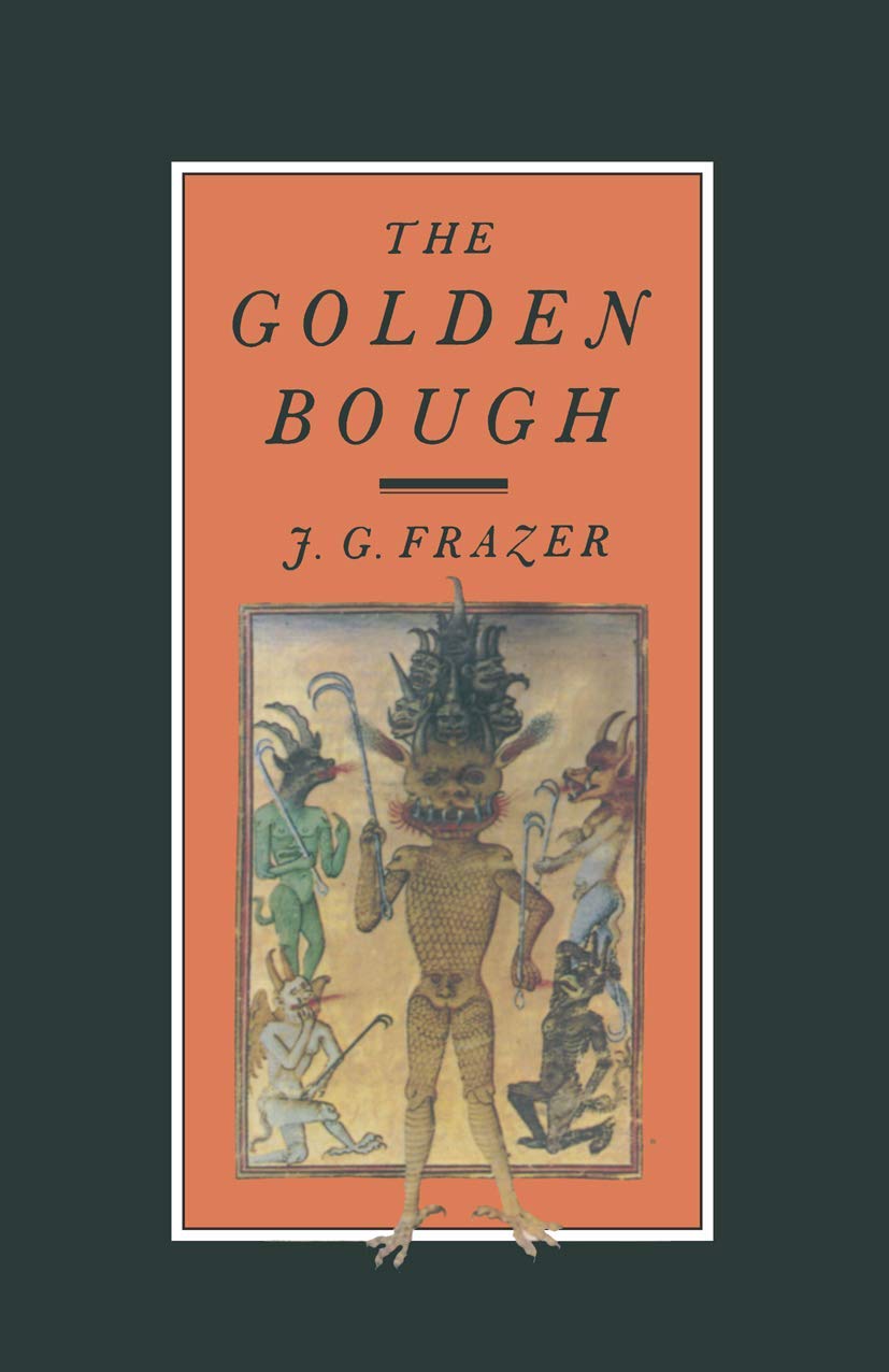 The Golden Bough: A Study in Magic and Religion