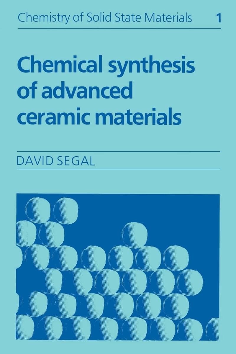 Chemical Synthesis of Advanced Ceramic Materials (Chemistry of Solid State Materials, Series Number 1)