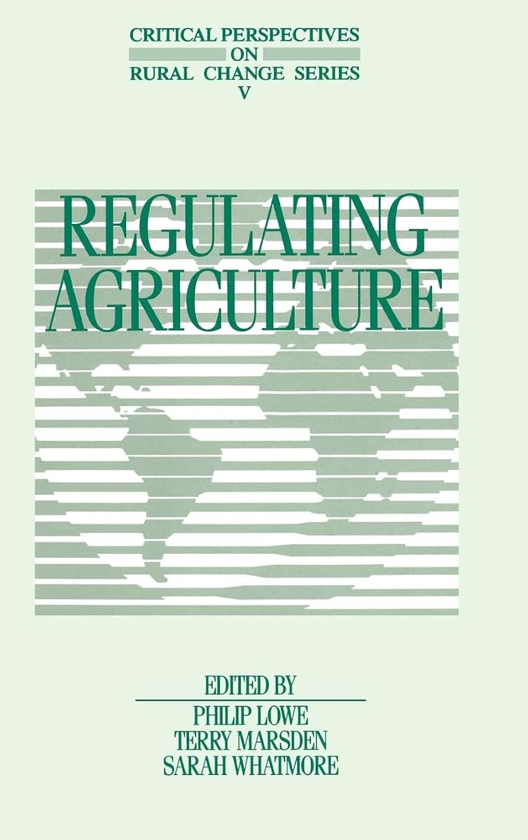 Regulating Agriculture (Critical Perspectives on Rural Change)