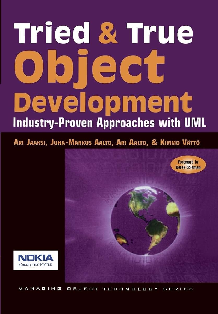 Tried and True Object Development: Industry-Proven Approaches with UML (SIGS: Managing Object Technology, Series Number 16)