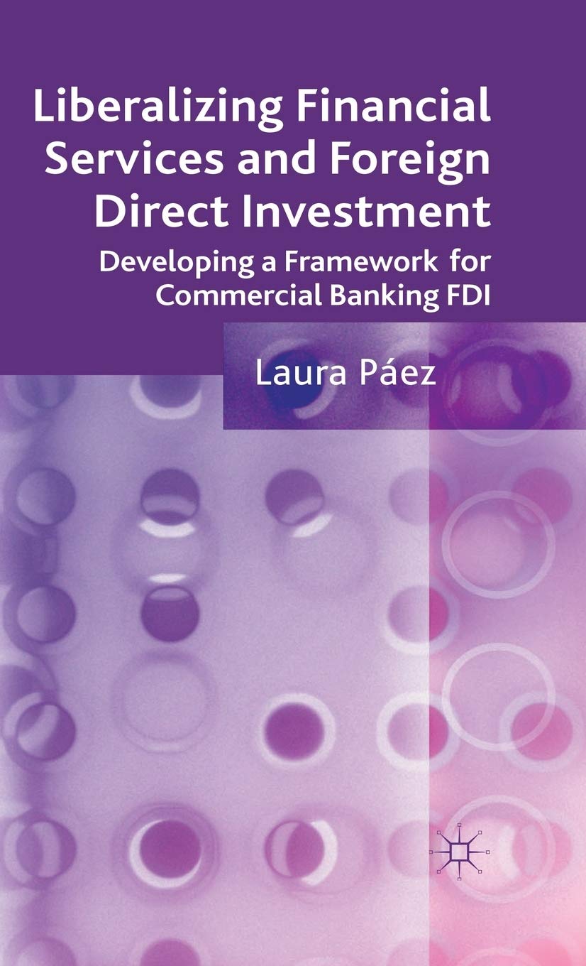 Liberalizing Financial Services and Foreign Direct Investment: Developing a Framework for Commercial Banking FDI