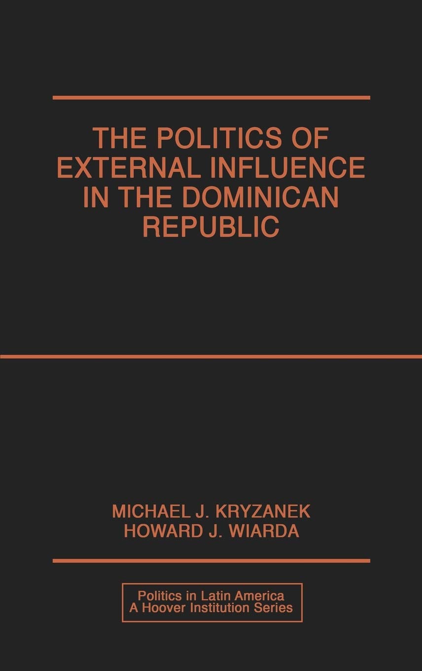The Politics of External Influence in the Dominican Republic (Politics in Latin America)
