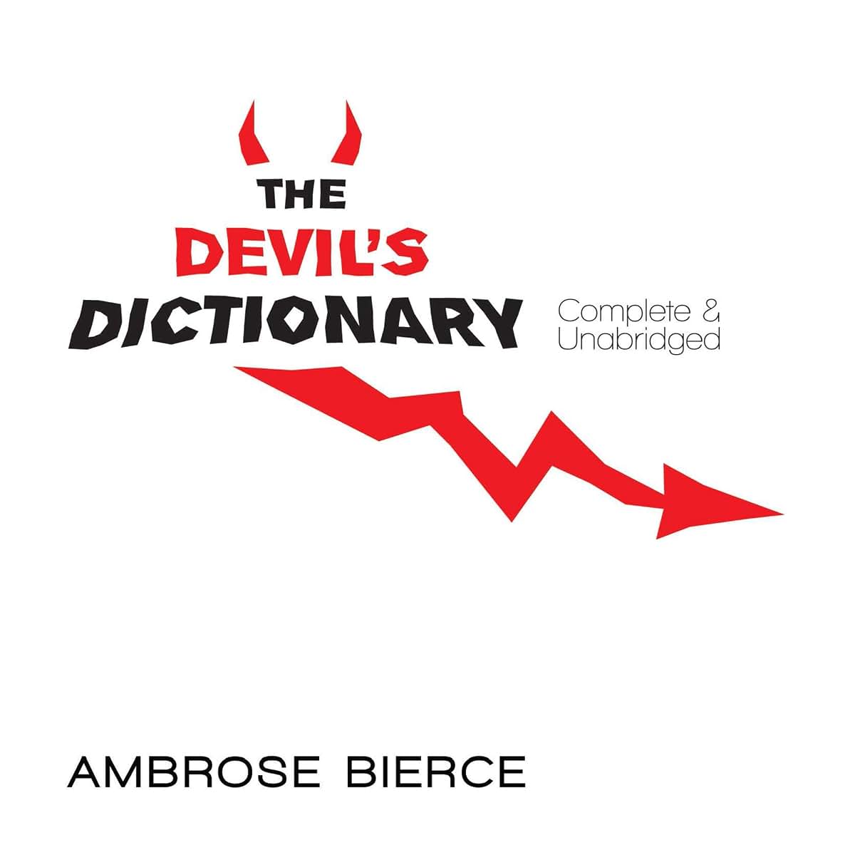 The Devil's Dictionary: Complete & Unabridged