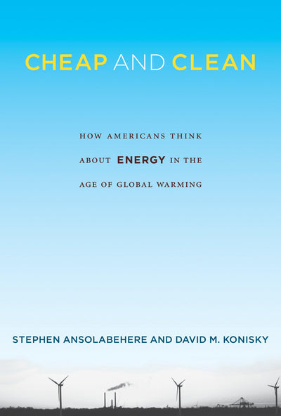 Cheap and Clean: How Americans Think about Energy in the Age of Global Warming (Mit Press)