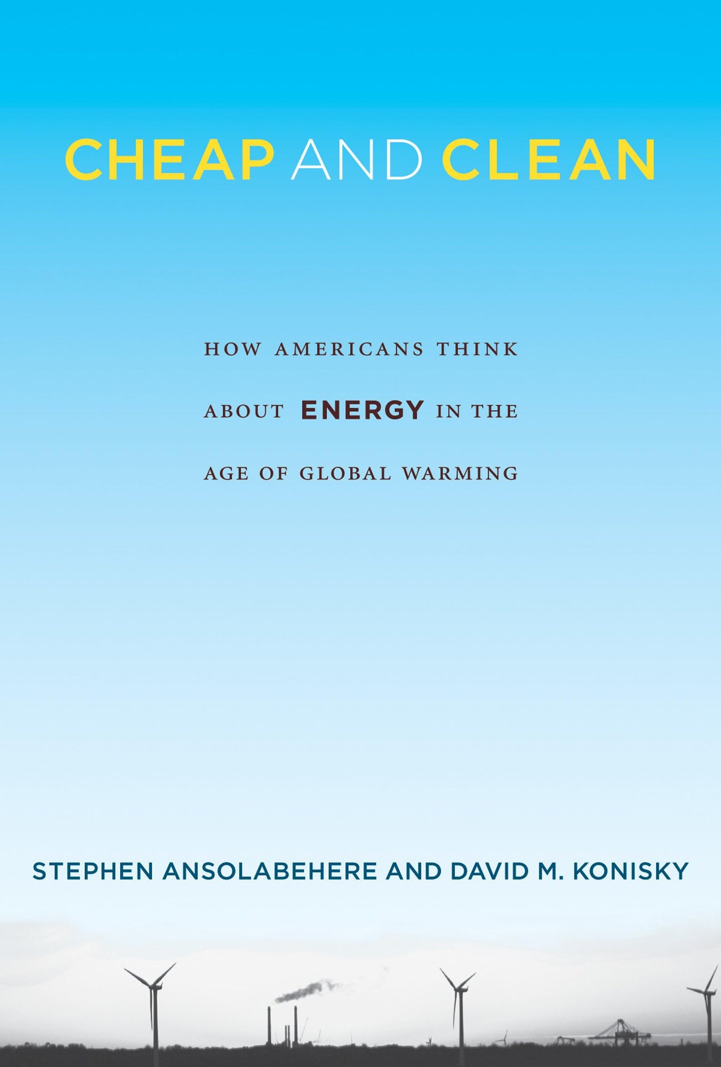 Cheap and Clean: How Americans Think about Energy in the Age of Global Warming (Mit Press)