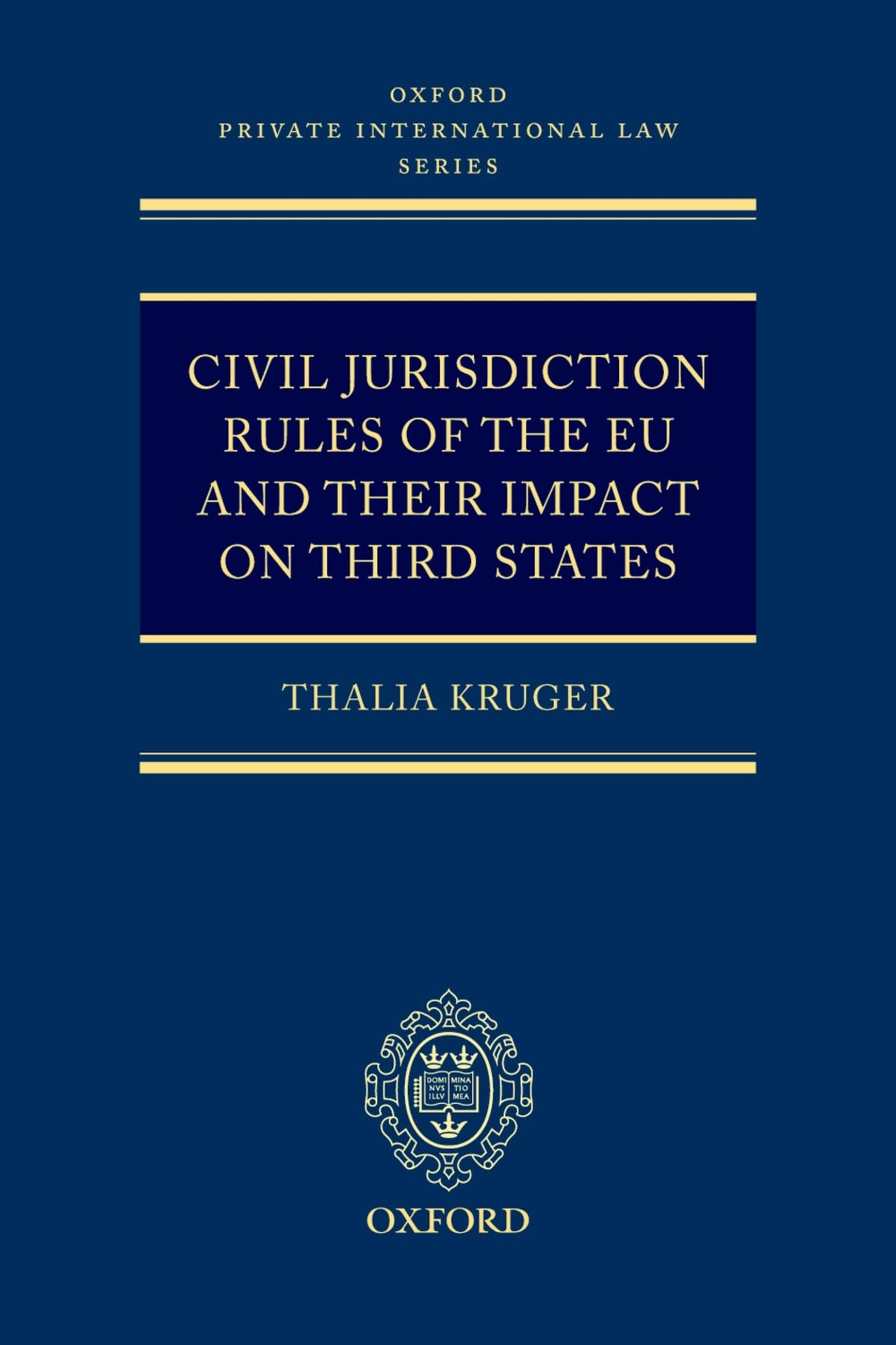 Civil Jurisdiction Rules of the EU and their Impact on Third States (Oxford Private International Law Series)