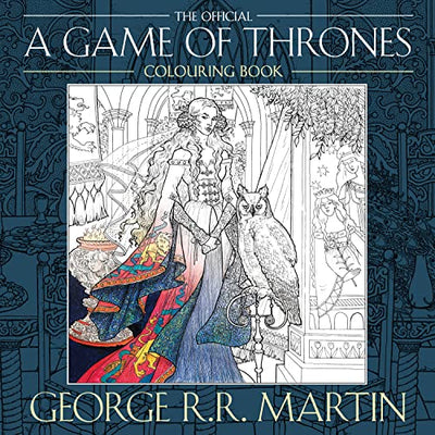 The Official A Game of Thrones Colouring Book: Create stunning art based on your favourite characters and locations from A Song of Ice and Fire