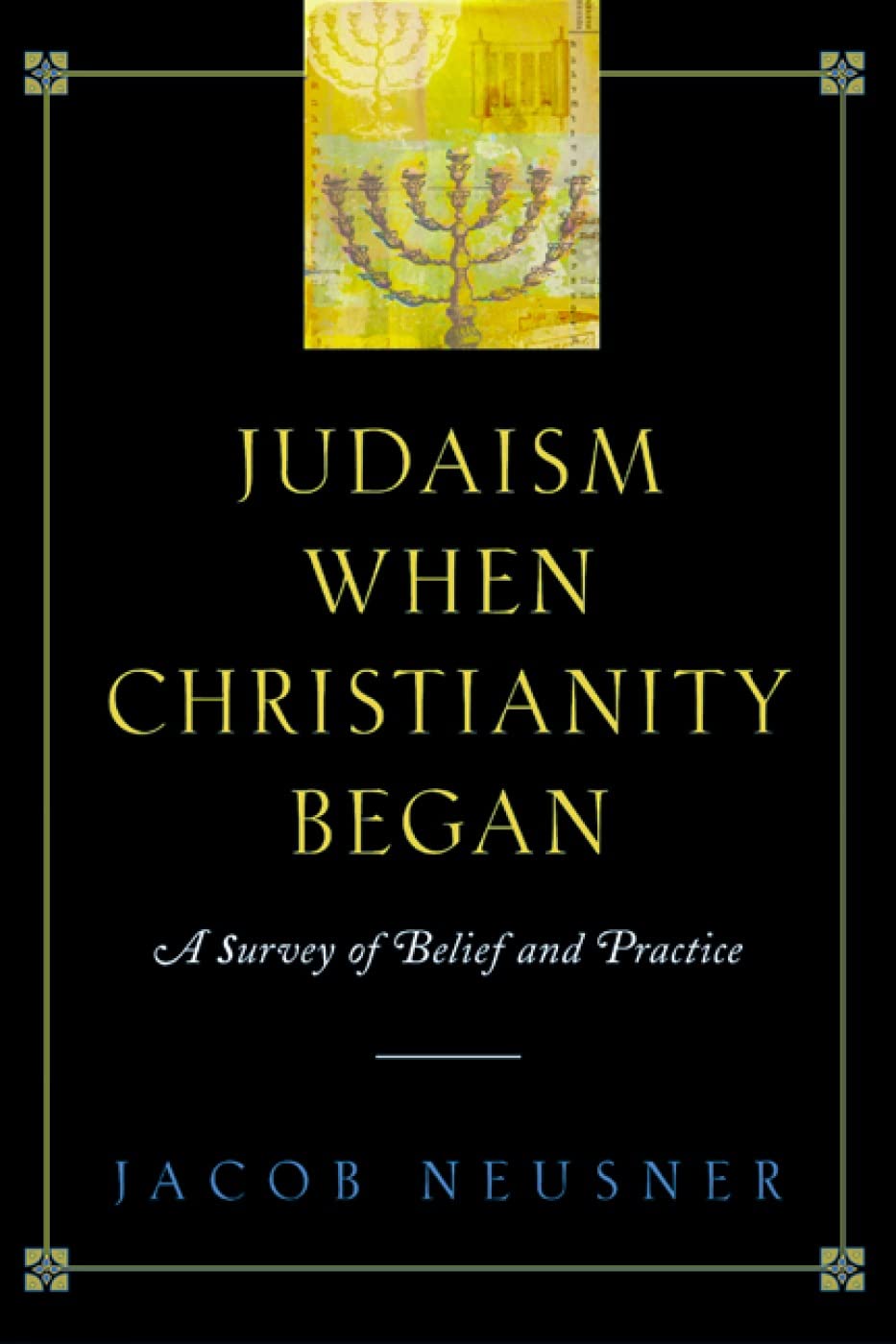 Judaism When Christianity Began: A Survey of Belief and Practice