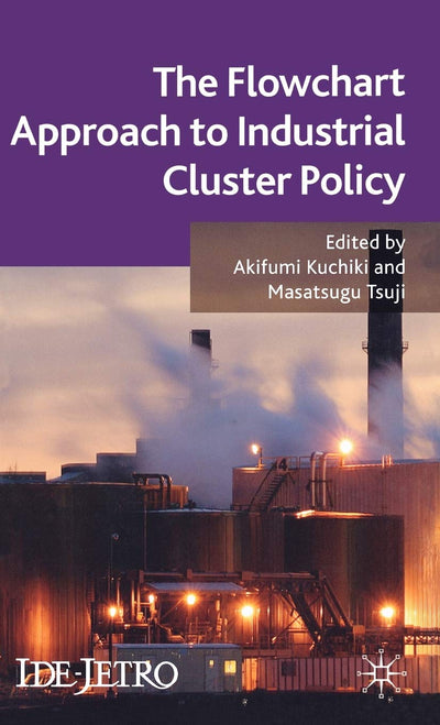 The Flowchart Approach to Industrial Cluster Policy (IDE-JETRO Series)