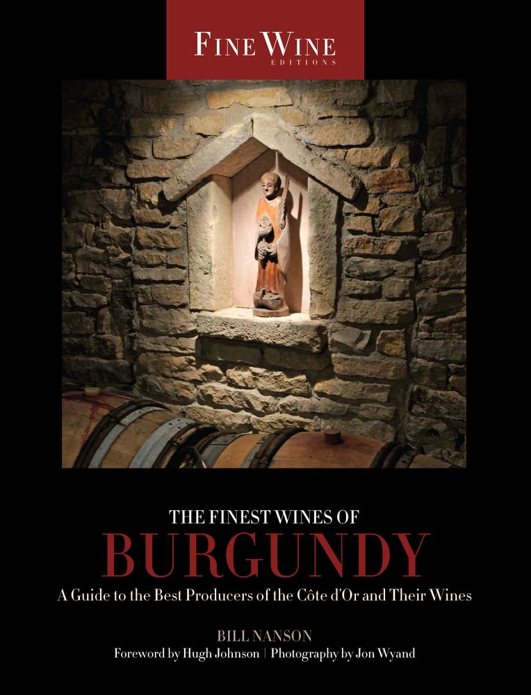 The Finest Wines of Burgundy: A Guide to the Best Producers of the Cte D'Or and Their Wines (Volume 6) (The World's Finest Wines)