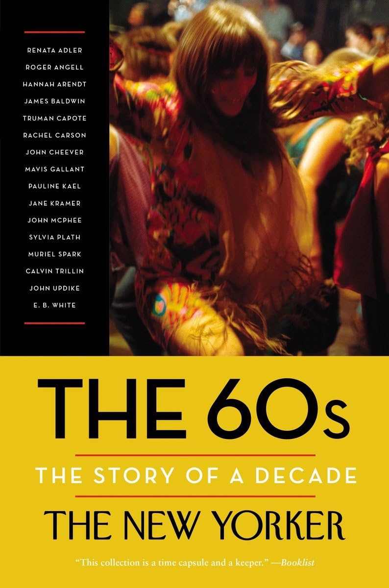 The 60s: The Story of a Decade (New Yorker: The Story of a D