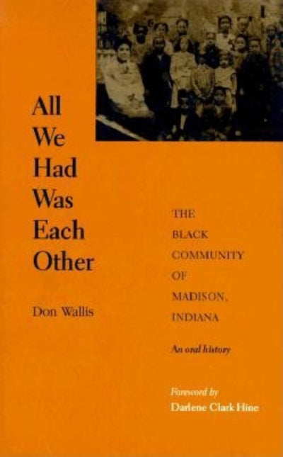 All We Had Was Each Other: The Black Community of Madison, Indiana (Blacks in the Diaspora)