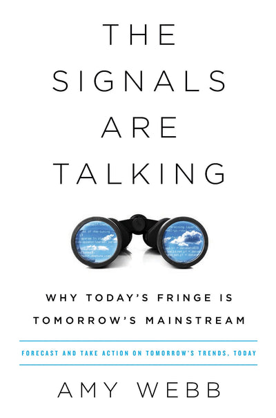 The Signals Are Talking: Why Todays Fringe Is Tomorrows Mainstream