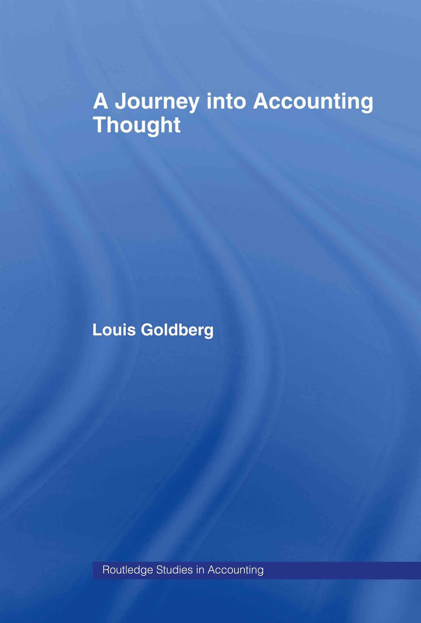 A Journey into Accounting Thought (Routledge Studies in Accounting)