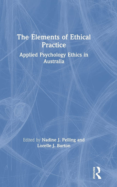 The Elements of Ethical Practice: Applied Psychology Ethics in Australia