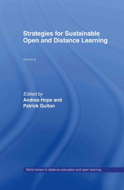 Strategies for Sustainable Open and Distance Learning: World Review of Distance Education and Open Learning: Volume 6 (World Review of Distance Education And Open Learning, 6)