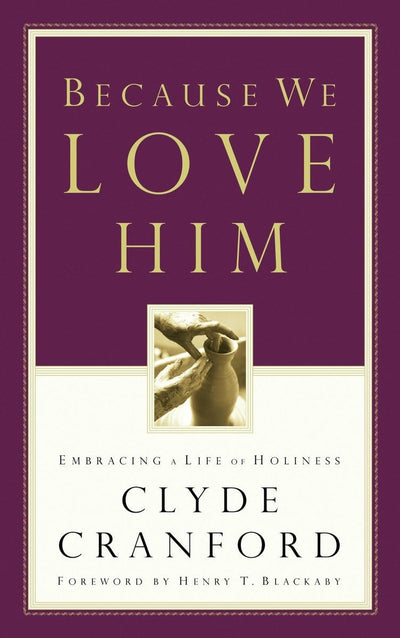 Because We Love Him: Embracing a Life of Holiness